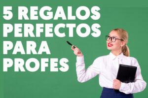 Regalos perfectos para profesores